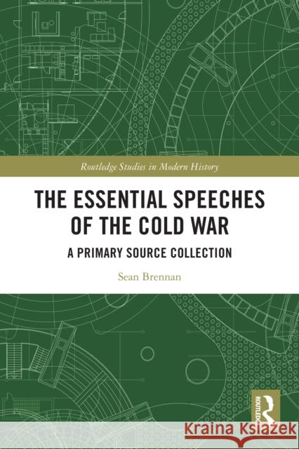 The Essential Speeches of the Cold War: A Primary Source Collection Sean Brennan 9781032637570