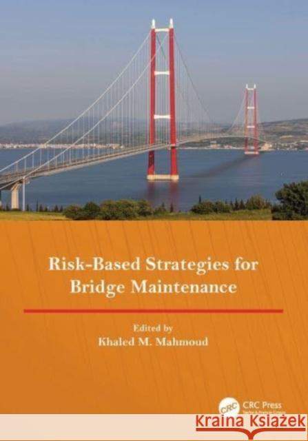 Risk-Based Strategies for Bridge Maintenance  9781032638232 CRC Press