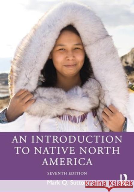 An Introduction to Native North America Mark Q. Sutton 9781032638706 Routledge