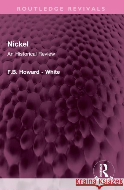 Nickel: An Historical Review F.B. Howard - White 9781032638782 Routledge