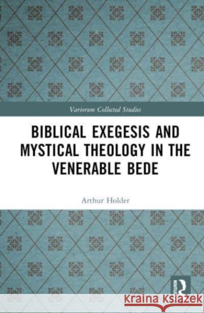 Biblical Exegesis and Mystical Theology in the Venerable Bede Arthur Holder 9781032639086 Taylor & Francis Ltd