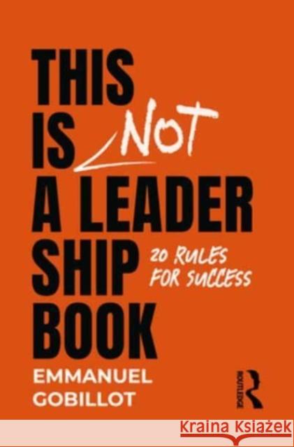 This Is Not A Leadership Book Emmanuel Gobillot 9781032639369 Taylor & Francis Ltd