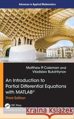 An Introduction to Partial Differential Equations with MATLAB Matthew P. Coleman Vladislav Bukshtynov 9781032639383 CRC Press
