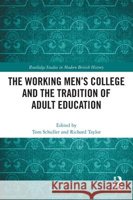 The Working Men's College and the Tradition of Adult Education Tom Schuller Richard Taylor 9781032639611 Routledge