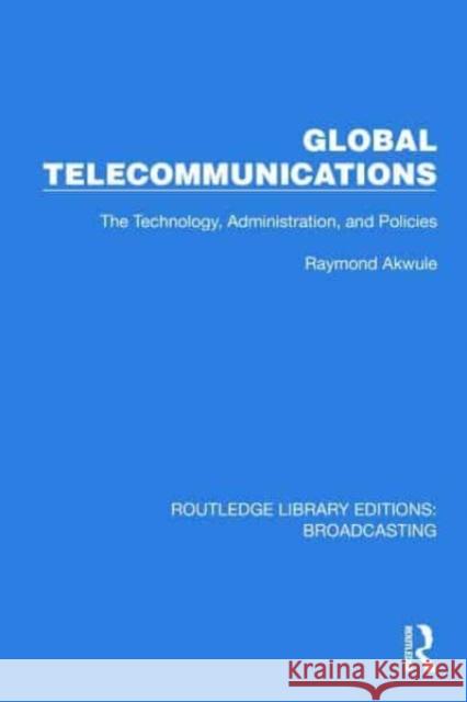 Global Telecommunications Raymond (George Mason University) Akwule 9781032640198 Taylor & Francis Ltd