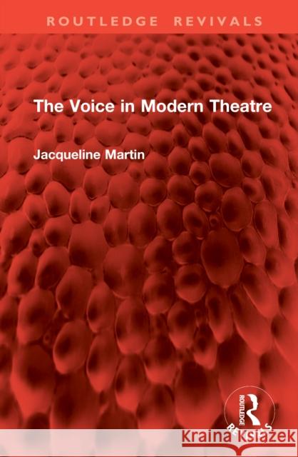 The Voice in Modern Theatre Jacqueline Martin 9781032640600