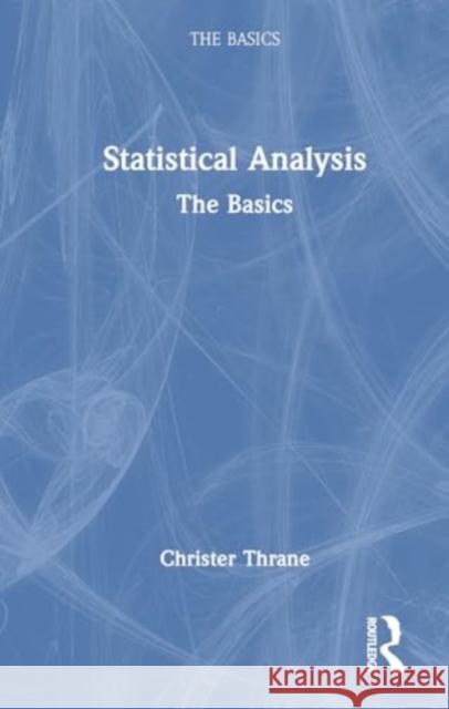 Statistical Analysis: The Basics Christer Thrane 9781032640785 Routledge