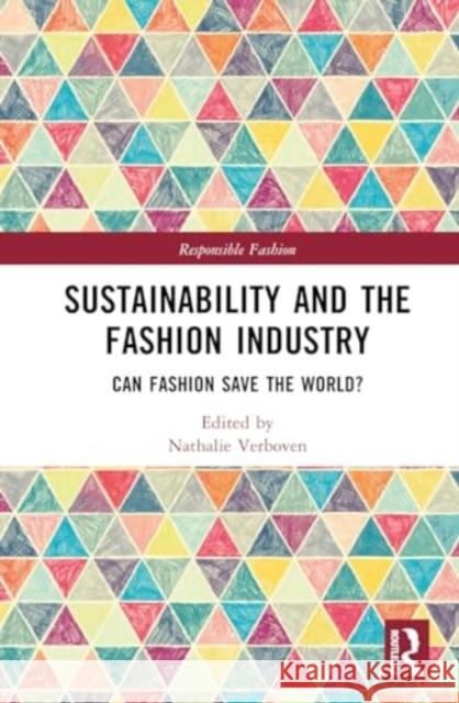 Sustainability and the Fashion Industry: Can Fashion Save the World? Annick Schramme Nathalie Verboven 9781032641102 Routledge