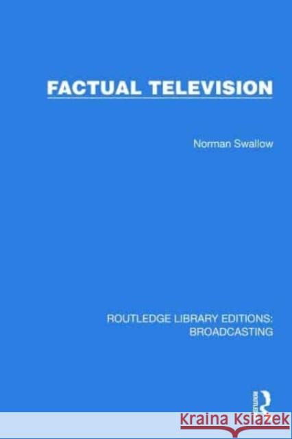 Factual Television Norman Swallow 9781032641713 Taylor & Francis Ltd