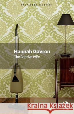 The Captive Wife Hannah Gavron Ann Oakley 9781032641836 Routledge