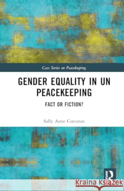 Gender Equality in UN Peacekeeping Sally Anne Corcoran 9781032642086 Taylor & Francis Ltd