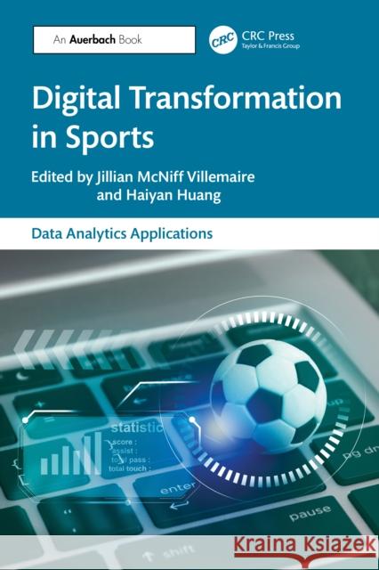 Digital Transformation in Sports Jillian McNif Haiyan Huang 9781032642406 Auerbach Publications