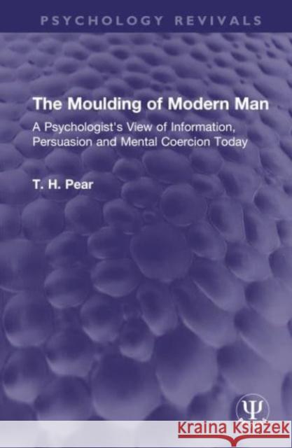 The Moulding of Modern Man T. H. Pear 9781032642680 Taylor & Francis Ltd