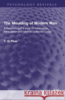 The Moulding of Modern Man T. H. Pear 9781032642727 Taylor & Francis Ltd