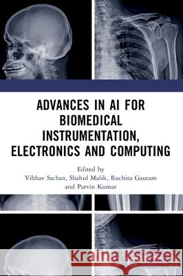 Advances in AI for Biomedical Instrumentation, Electronics and Computing: Proceedings of the 5th International Conference on Advances in AI for Biomed Vibhav Sachan Shahid Malik Ruchita Gautam 9781032642987 CRC Press