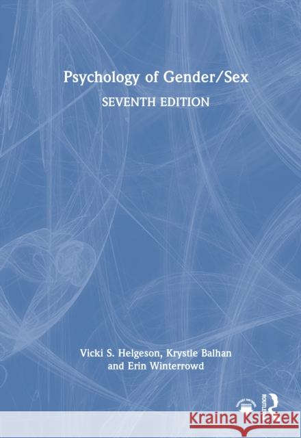 Psychology of Gender/Sex Vicki S. Helgeson Krystle M. Balhan Erin Winterrowd 9781032643496 Routledge