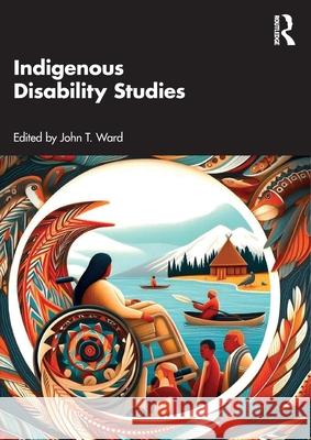 Indigenous Disability Studies John T 9781032643694 Routledge