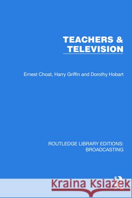 Teachers & Television Dorothy Hobart 9781032643946 Taylor & Francis Ltd