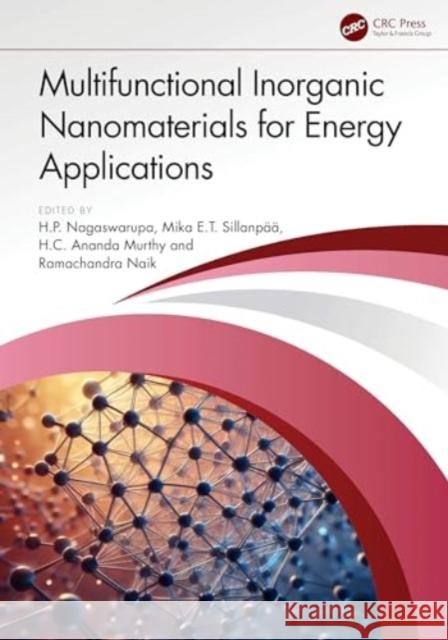Multifunctional Inorganic Nanomaterials for Energy Applications H. P. Nagaswarupa Mika E. T. Sillanp?? H. C. Anand 9781032644189