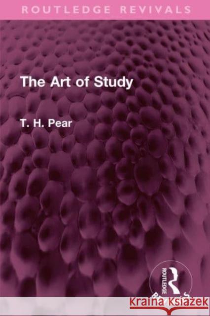 The Art of Study T. H. Pear 9781032644431 Taylor & Francis Ltd