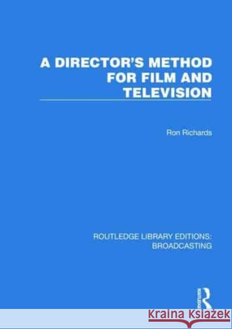 A Director's Method for Film and Television Ron Richards 9781032645131 Taylor & Francis Ltd