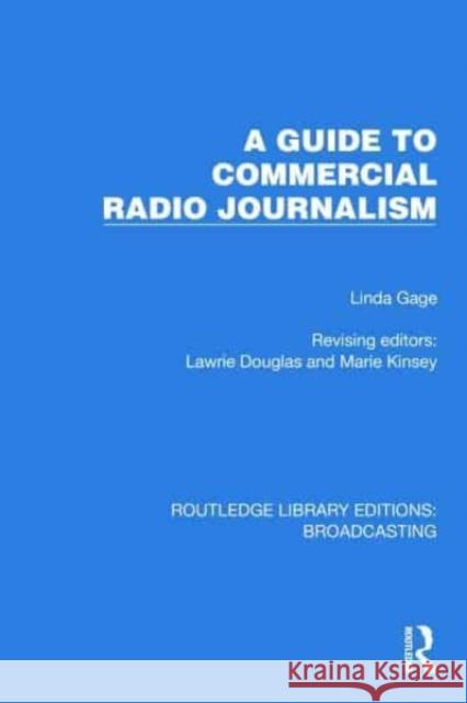 A Guide to Commercial Radio Journalism Linda Gage 9781032645278 Taylor & Francis Ltd