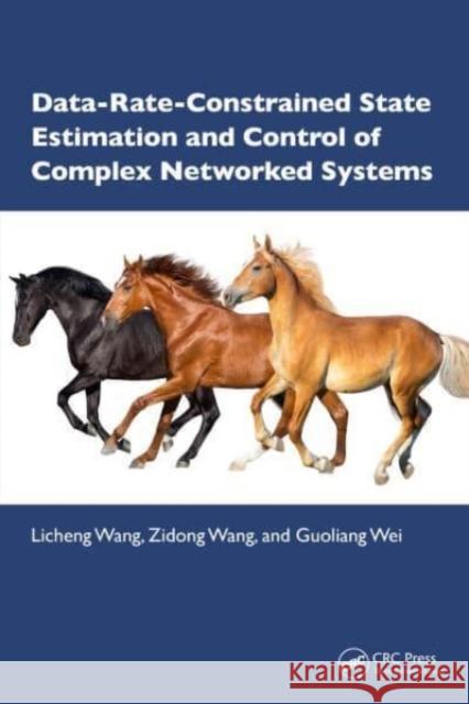 Data-Rate-Constrained State Estimation and Control of Complex Networked Systems Licheng Wang Zidong Wang Guoliang Wei 9781032645421