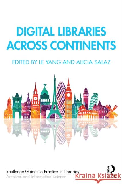 Digital Libraries Across Continents Le Yang Alicia Salaz 9781032646084 Routledge