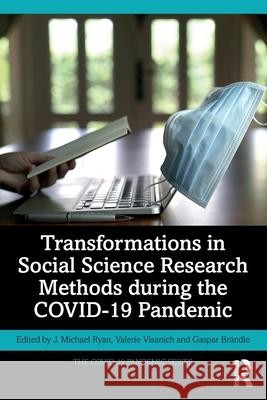 Transformations in Social Science Research Methods During the Covid-19 Pandemic J. Ryan Valerie Visanich Gaspar Br?ndle 9781032646817