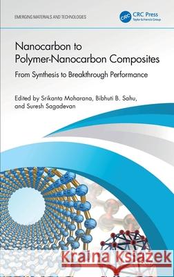 Nanocarbon to Polymer-Nanocarbon Composites: From Synthesis to Breakthrough Performance Srikanta Moharana Bibhuti B. Sahu Suresh Sagadevan 9781032648071