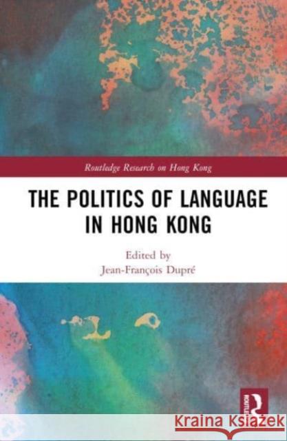 The Politics of Language in Hong Kong  9781032648453 Taylor & Francis Ltd