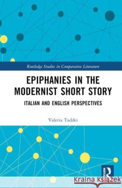 Epiphanies in the Modernist Short Story Valeria Taddei 9781032649368 Taylor & Francis Ltd