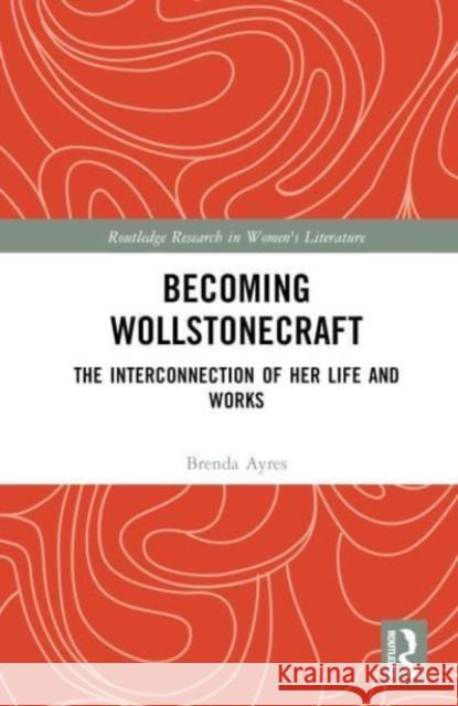 Becoming Wollstonecraft Brenda Ayres 9781032649399 Taylor & Francis Ltd