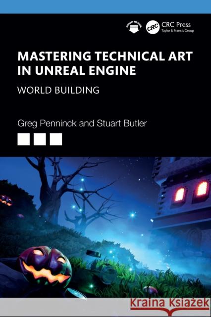 Mastering Technical Art in Unreal Engine: World Building Stuart Butler 9781032649733 Taylor & Francis Ltd