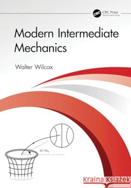 Modern Intermediate Mechanics Walter Wilcox 9781032649962 CRC Press