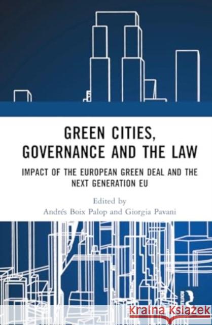 Green Cities, Governance and the Law: Impact of the European Green Deal and the Next Generation EU Andr?s Boi Giorgia Pavani 9781032650265 Routledge