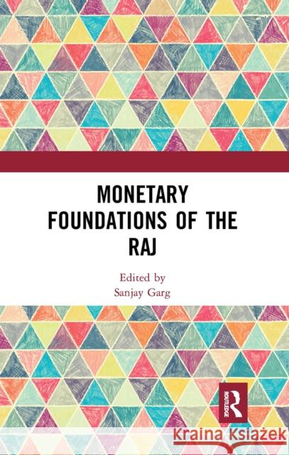 Monetary Foundations of the Raj  9781032652467 Taylor & Francis Ltd