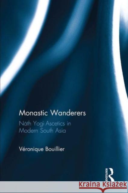 Monastic Wanderers Veronique Bouillier 9781032652610