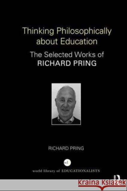 Thinking Philosophically about Education Richard Pring 9781032653440