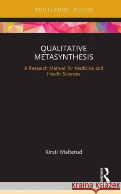 Qualitative Metasynthesis Kirsti (Research Unit for General Practice, Norway) Malterud 9781032653549 Taylor & Francis Ltd