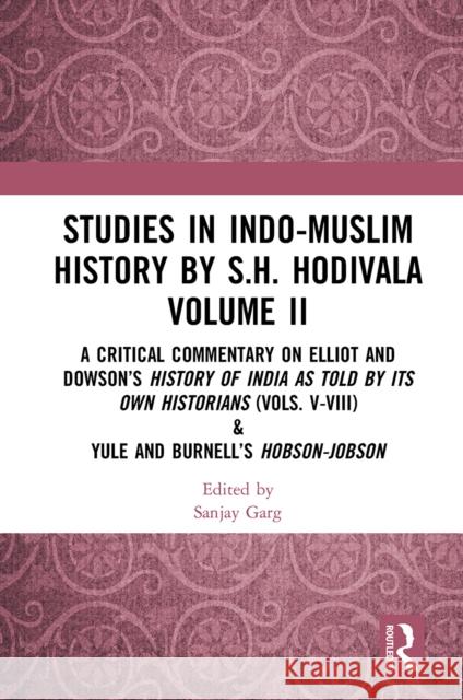 Studies in Indo-Muslim History by S.H. Hodivala Volume II  9781032653594 Taylor & Francis Ltd