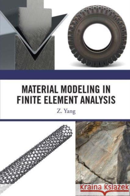 Material Modeling in Finite Element Analysis Zhaochun Yang 9781032654119 CRC Press