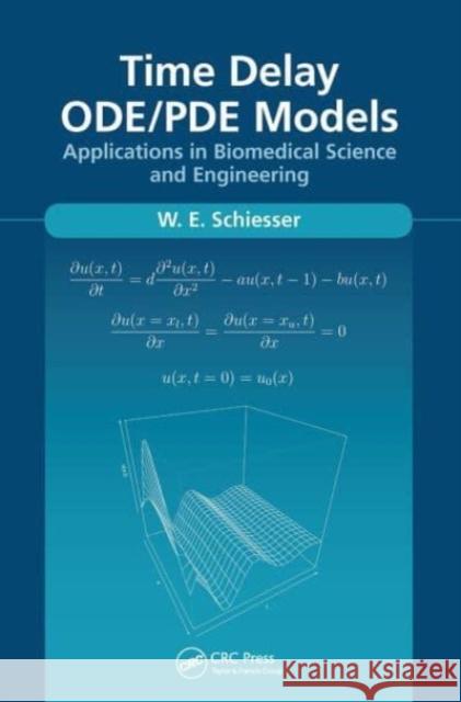 Time Delay ODE/PDE Models W.E. Schiesser 9781032654324 CRC Press
