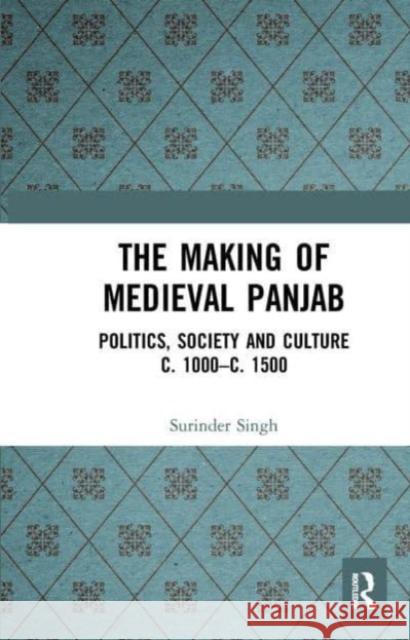 The Making of Medieval Panjab Surinder Singh 9781032654409