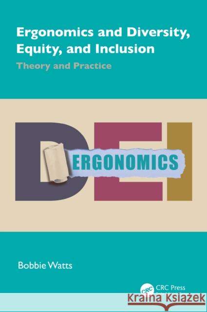 Ergonomics and Diversity, Equity and Inclusion: Theory and Practice Bobbie Watts 9781032654737 CRC Press