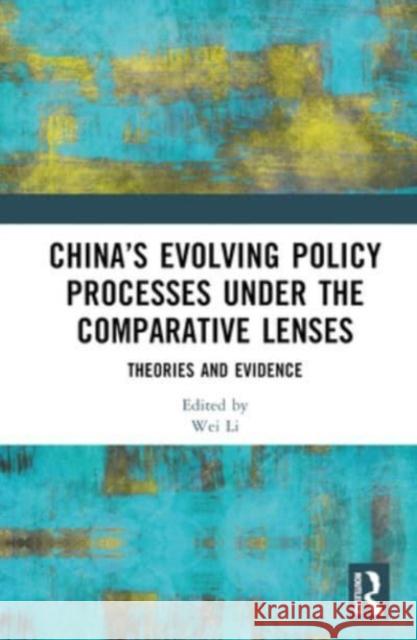 China's Evolving Policy Processes under the Comparative Lenses  9781032654836 Taylor & Francis Ltd