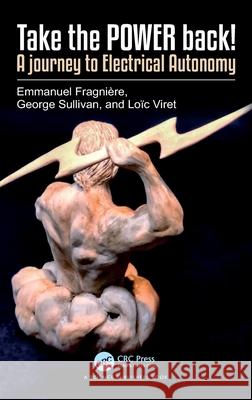 Take the Power Back: A journey to Electrical Autonomy Loic Viret 9781032654911 Taylor & Francis Ltd