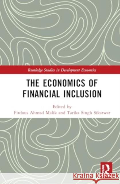 The Economics of Financial Inclusion Firdous Ahma Tarika Sing 9781032655130