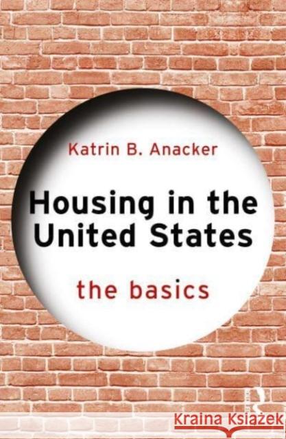 Housing in the United States Katrin B. (George Mason University, USA) Anacker 9781032655710 Taylor & Francis Ltd