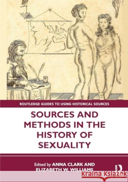 Sources and Methods in the History of Sexuality Anna Clark Elizabeth W. Williams 9781032655819 Routledge